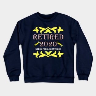 Retired 2020, Retirement Gifts For Men & Women Crewneck Sweatshirt